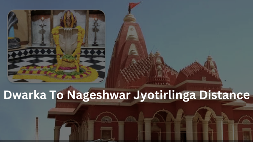 Dwarka To Nageshwar Jyotirlinga Distance